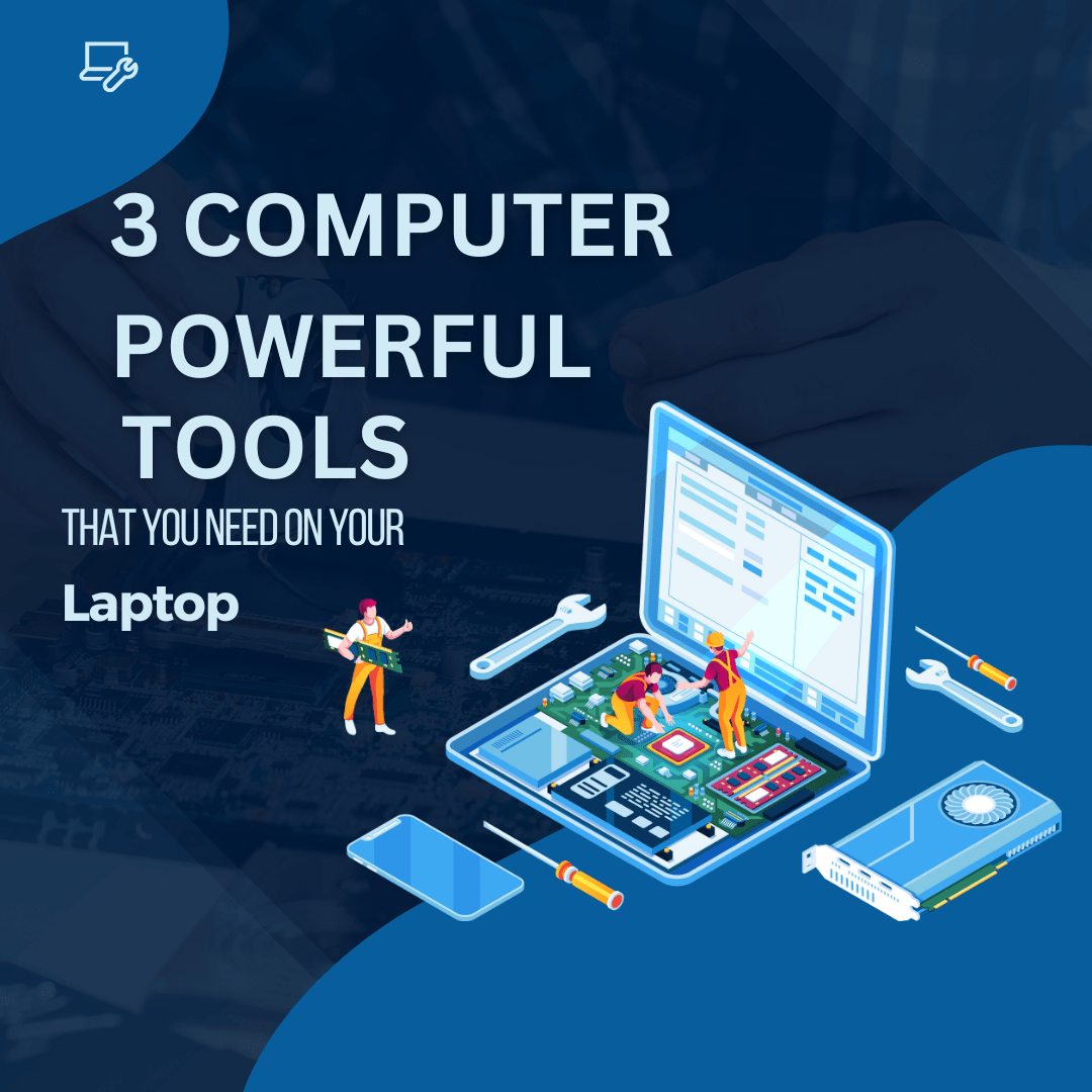 3 Powerful Tools You Should Have On Your Computer In 2023