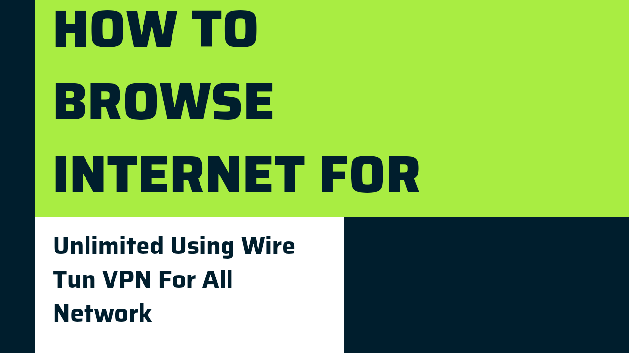 How To Browse Internet For Free Unlimited Using Wire Tun VPN For All Network 